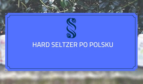 Hard Seltzer po polsku